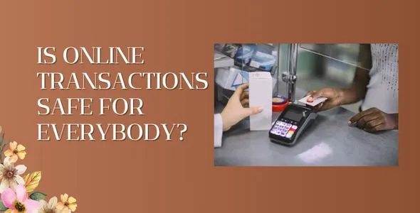 online transactions safe for everybody
